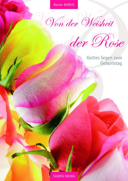Art. 458 - Gottes Segen zum Geburtstag - Von der Weisheit der Rose